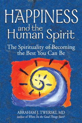 Happiness and the human spirit : the spirituality of becoming the best you can be  cover image cdn
