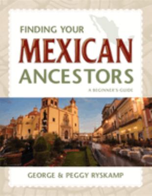 Finding your Mexican ancestors : a beginner's guide  cover image cdn