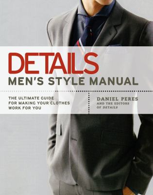 Details men's style manual : the ultimate guide for making your clothes work for you  cover image cdn