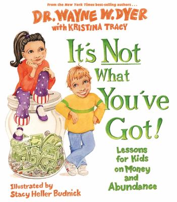 It's not what you've got : lessons for kids on money and abundance  cover image cdn