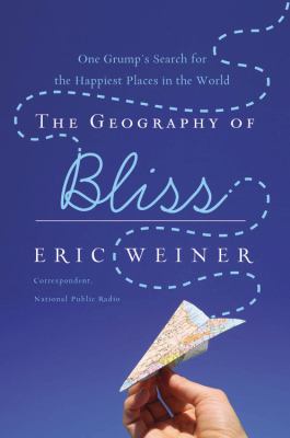 The geography of bliss : one grump's search for the happiest places in the world  cover image cdn