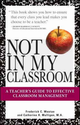 Not in my classroom : a teacher's guide to effective classroom management  cover image cdn