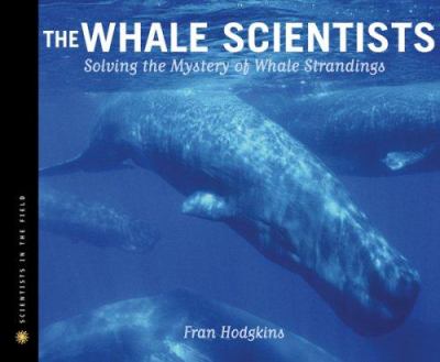 The whale scientists : solving the mystery of whale strandings  cover image cdn