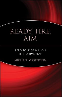 Ready, fire, aim : zero to $100 million in no time flat  cover image cdn