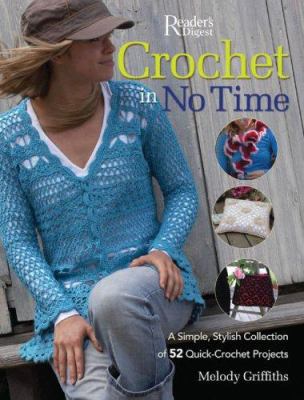 Crochet in no time : a simple, stylish, collection of 52 quick-crochet projects  cover image cdn