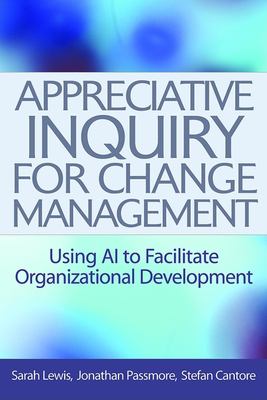 Appreciative inquiry for change management : using AI to facilitate organizational development  cover image cdn