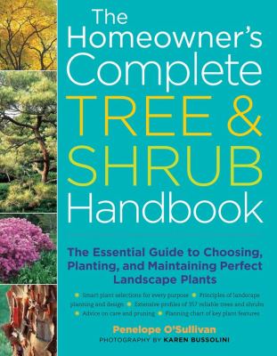 The homeowner's complete tree & shrub handbook : the essential guidide to choosing, planting, and maintaining perfect landscape plants  cover image cdn