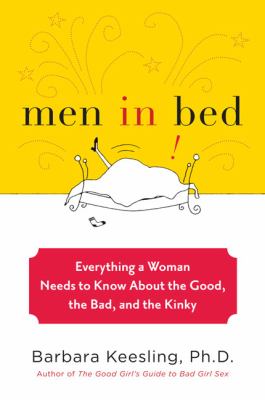 Men in bed : everything a woman needs to know about the good, the bad, and the kinky  cover image cdn