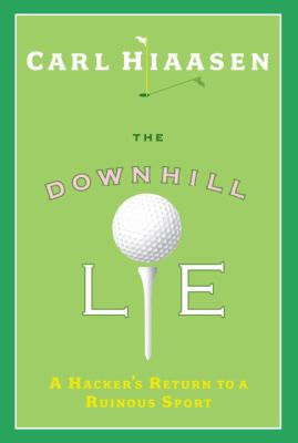 The downhill lie : a hacker's return to a ruinous sport  cover image cdn