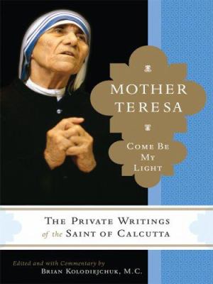 Mother Teresa come be my light the private writings of the Saint of Calcutta  cover image cdn