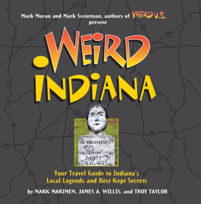 Weird Indiana : your travel guide to the Hoosier state's local legends and best kept secrets  cover image cdn