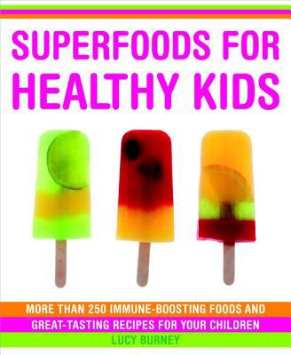 Superfoods for healthy kids : more than 250 immune-bosting foods and great-tasting recipes for your children  cover image cdn
