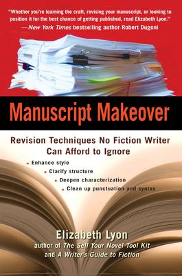 Manuscript makeover : revision techniques no fiction writer can afford to ignore  cover image cdn