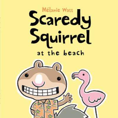 Scaredy Squirrel at the beach cover image