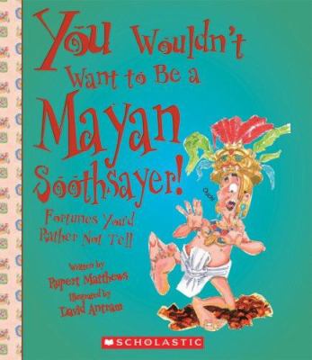 You wouldn't want to be a Mayan soothsayer! : fortunes you'd rather not tell  cover image cdn