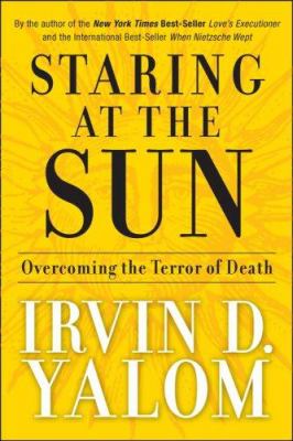 Staring at the sun : overcoming the terror of death  cover image cdn
