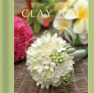 Clay art for all seasons : a guide to soft clay art  cover image cdn