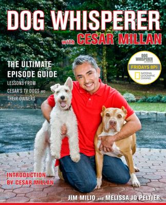 Dog Whisperer with Cesar Millan : the ultimate episode guide  cover image cdn