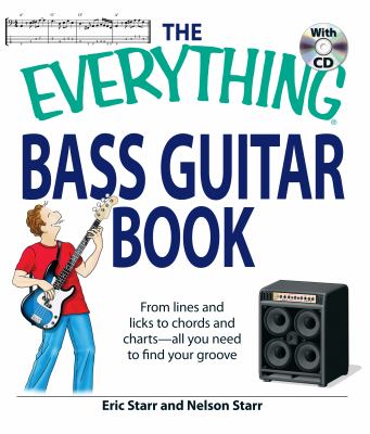 The everything bass guitar book : from lines and licks to chords and charts - all you need to find your groove  cover image cdn
