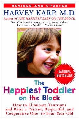 The happiest toddler on the block : how to eliminate tantrums and raise a patient, respectful, and cooperative one- to four-year-old  cover image cdn