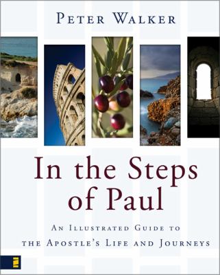 In the steps of Paul : an Illustrated guide to the apostle's life and journeys  cover image cdn