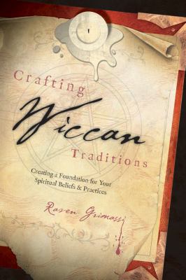 Crafting Wiccan traditions : creating a foundation for your spiritual beliefs & practices  cover image cdn