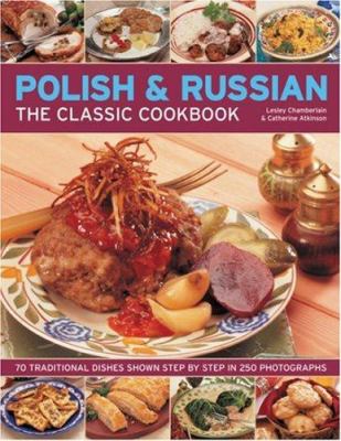 Polish & Russian : the classic cookbook : 70 traditional dishes shown step by step in 250 photographs  cover image cdn