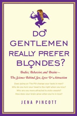 Do gentlemen really prefer blondes? : bodies, behavior and brains : the science behind sex, love, and attraction  cover image cdn