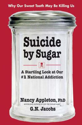 Suicide by sugar : a startling look at our #1 national addiction  cover image cdn