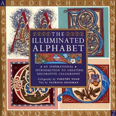 The illuminated alphabet : creating decorative calligraphy  cover image cdn