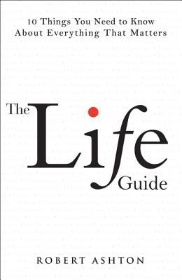 The life guide : 10 things you need to know about everything that matters cover image