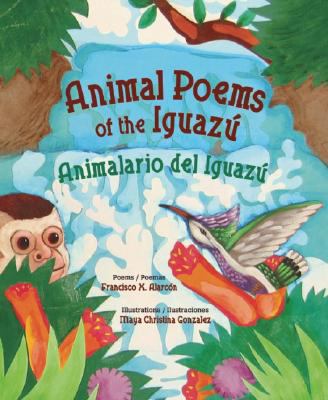 Animal poems of the Iguazú : poems  cover image cdn