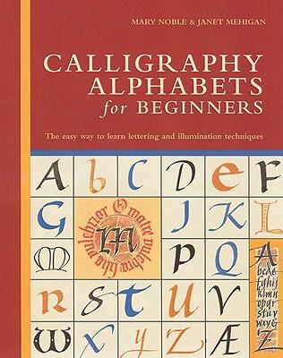 Calligraphy alphabets for beginners : [the easy way to learn lettering and illumination techniques]  cover image cdn