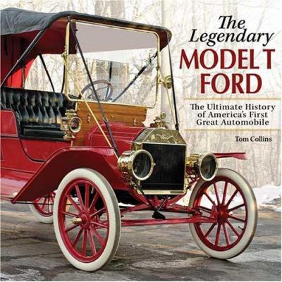 The legendary Model T Ford : the ultimate history of America's first great automobile  cover image cdn