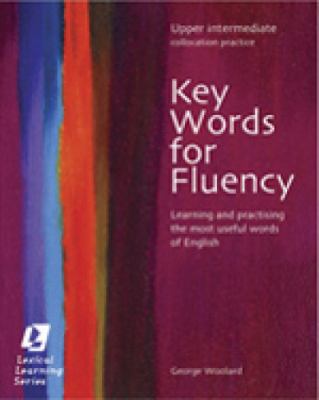 Key words for fluency : Upper intermediate collocation practice : learning and practising the most useful words of English cover image