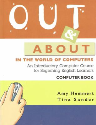 Out & about in the world of computers. Computer book : an introductory computer course for beginning English learners  cover image cdn