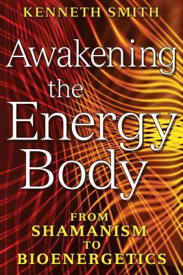 Awakening the energy body : from shamanism to bioenergetics  cover image cdn