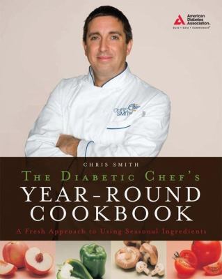 The diabetic chef's year-round cookbook : a fresh approach to using seasonal ingredients  cover image cdn