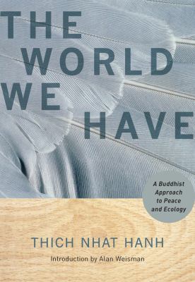 The world we have : a Buddhist approach to peace and ecology cover image