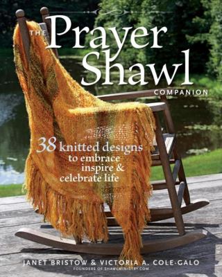 The prayer shawl companion : 38 knitted designs to embrace, inspire, and celebrate life  cover image cdn