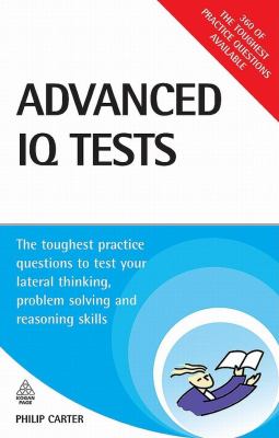 Advanced IQ tests : the toughest practice questions to test your lateral thinking, problem solving and reasoning skills  cover image cdn