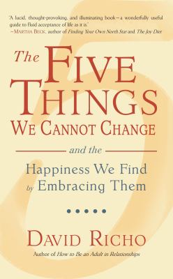The five things we cannot change : and the happiness we find by embracing them  cover image cdn