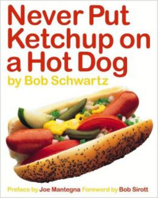 Never put ketchup on a hot dog : (Chicago's hot dog passion)  cover image cdn
