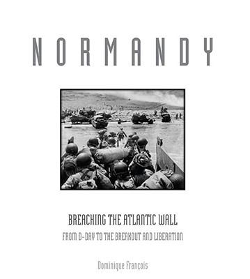 Normandy : breaching the Atlantic wall : from D-Day to the breakout and liberation  cover image cdn