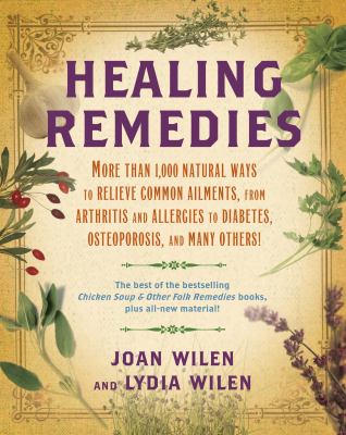 Healing remedies : more than 1,000 natural ways to relieve common ailments, from arthritis and allergies to diabetes, osteoporosis, and many others!  cover image cdn