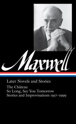 Later novels and stories : the château, so long, see you tomorrow, stories and improvisations, 1957-1999  cover image cdn