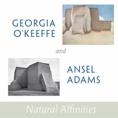 Georgia O'Keeffe and Ansel Adams : natural affinities  cover image cdn