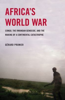 Africa's world war : Congo, the Rwandan genocide, and the making of a continental catastrophe  cover image cdn