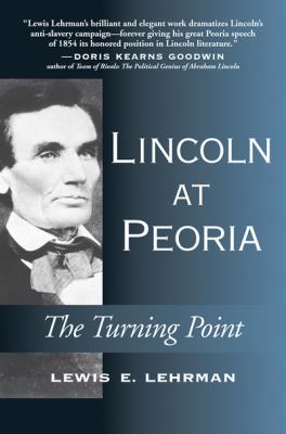 Lincoln at Peoria : the turning point : getting right with the Declaration of Independence  cover image cdn