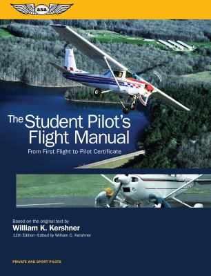 Student pilot's flight manual : from first flight to the private certificate : including emergency flying by reference to instruments cover image cdn